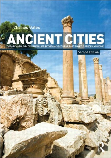 Cover for Charles Gates · Ancient Cities: The Archaeology of Urban Life in the Ancient Near East and Egypt, Greece and Rome (Taschenbuch) (2011)