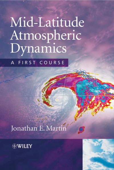 Cover for Martin, Jonathan E. (University of Wisconsin-Madison,USA) · Mid-Latitude Atmospheric Dynamics: A First Course (Hardcover Book) (2006)