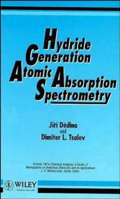 Cover for Dedina, Jirii (Academy of Sciences of the Czech Republic) · Hydride Generation Atomic Absorption Spectrometry - Chemical Analysis: A Series of Monographs on Analytical Chemistry and Its Applications (Hardcover bog) (1995)