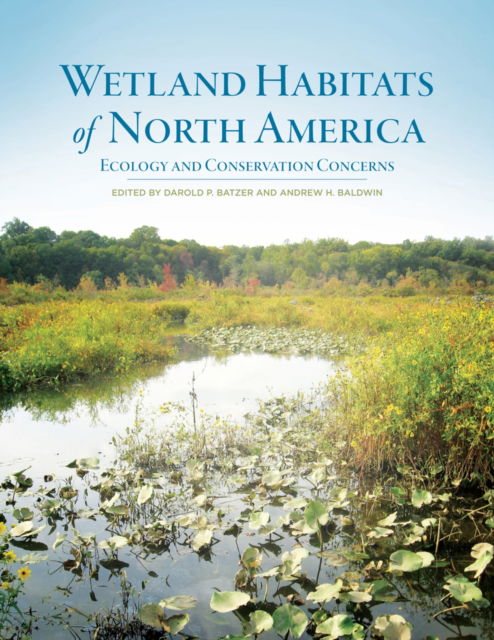 Cover for Darold P Batzer · Wetland Habitats of North America: Ecology and Conservation Concerns (Hardcover Book) (2012)