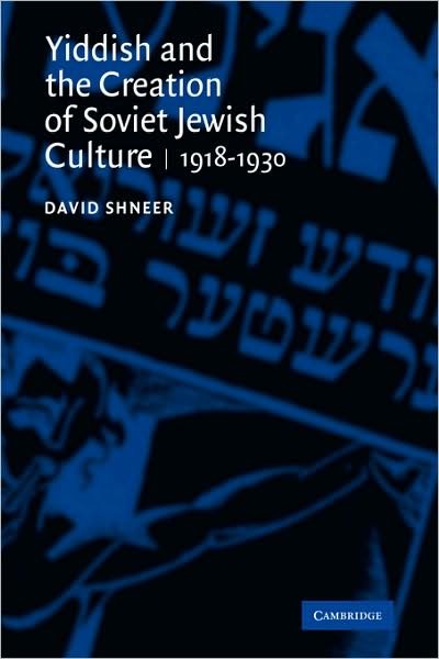Cover for Shneer, David (University of Denver) · Yiddish and the Creation of Soviet Jewish Culture: 1918–1930 (Paperback Bog) (2009)