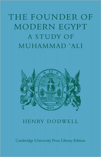Cover for Henry Dodwell · The Founder of Modern Egypt: A Study of Muhammad 'Ali (Paperback Book) (2011)