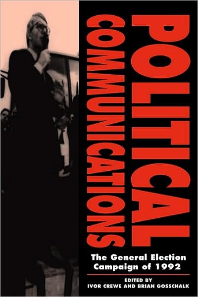 Cover for I Crewe · Political Communications: The General Election Campaign of 1992 (Paperback Bog) (1995)