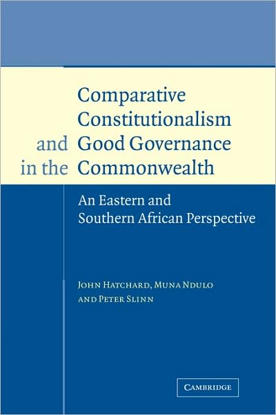 Cover for Hatchard, John (The Open University, Milton Keynes) · Comparative Constitutionalism and Good Governance in the Commonwealth: An Eastern and Southern African Perspective (Gebundenes Buch) (2004)