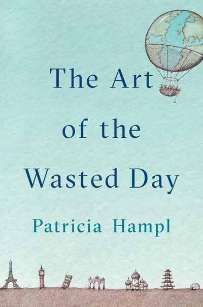 Cover for Patricia Hampl · The Art Of The Wasted Day (Hardcover Book) (2018)