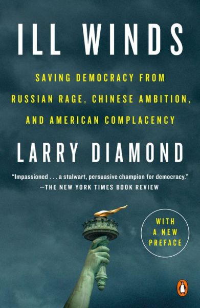 Cover for Larry Diamond · Ill Winds: Saving Democracy from Russian Rage, Chinese Ambition, and American Complacency (Paperback Book) (2020)