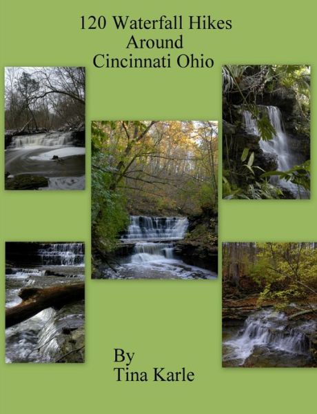 Cover for Tina Karle · 120 Waterfall Hikes Around Cincinnati Ohio (Book) (2010)