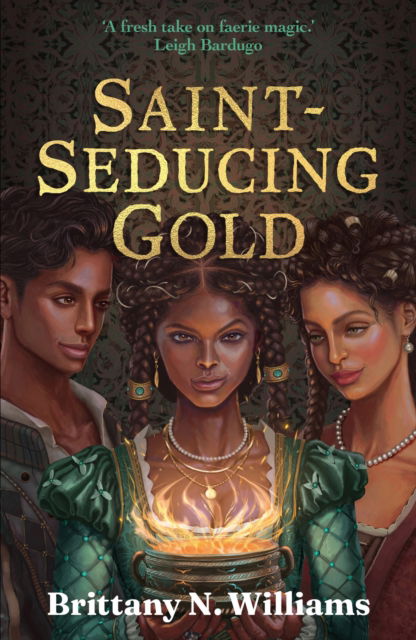 Cover for Brittany N. WIlliams · Saint-Seducing Gold: The second book in the swashbuckling YA historical fantasy series, perfect for fans of Holly Black and Leigh Bardugo. (Paperback Book) [Main edition] (2025)