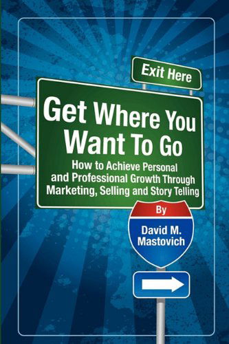 Cover for David M. Mastovich · Get Where You Want to Go (Paperback Book) (2010)