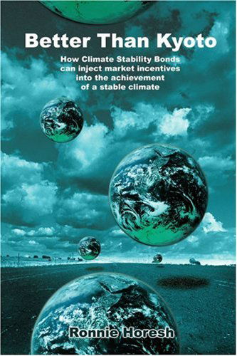 Cover for Ronnie Horesh · Better Than Kyoto: How Climate Stability Bonds Can Inject Market Incentives into the Achievement of a Stable Climate (Paperback Book) (2001)