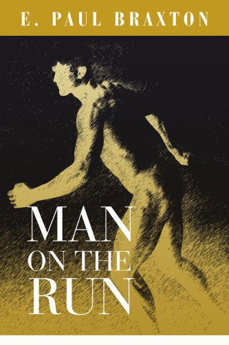 Man on the Run - Paul Braxton - Books - iUniverse, Inc. - 9780595282647 - July 30, 2003