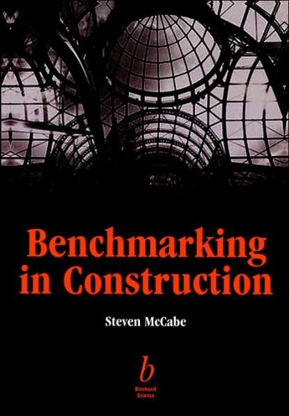 Cover for McCabe, Steven (Senior Lecturer, Faculty of the Built Environment, University of Central England in Birmingham) · Benchmarking in Construction (Paperback Book) (2001)