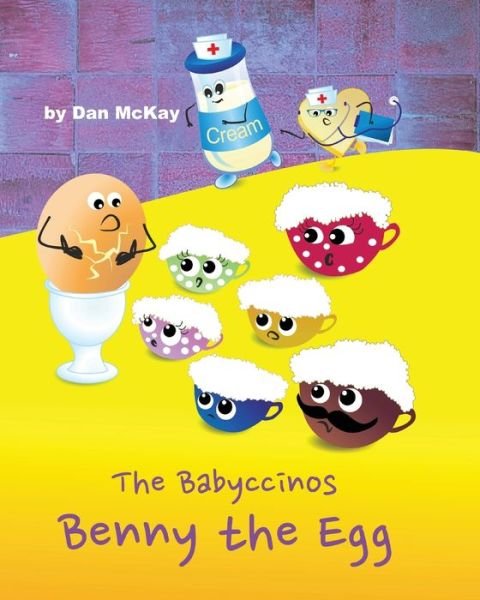 The Babyccinos Benny the Egg - Dan Mckay - Books - Dan Mckay Books - 9780645235647 - August 8, 2021