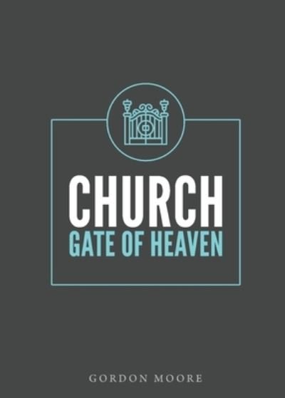 Cover for Moore Gordon J Moore · Church - Gate of Heaven (Paperback Book) (2022)