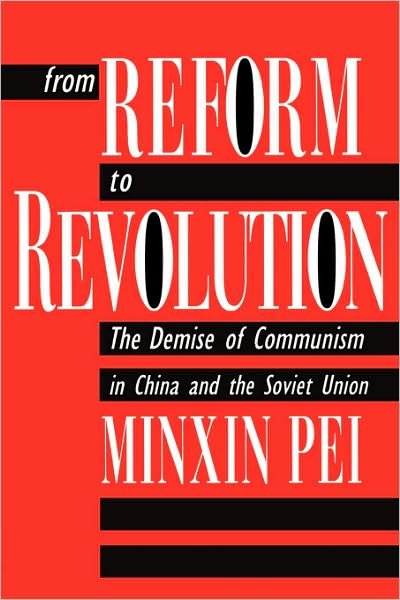 Cover for Minxin Pei · From Reform to Revolution: The Demise of Communism in China and the Soviet Union (Paperback Book) [New edition] (1998)