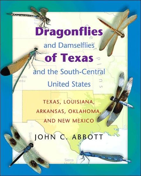 Cover for Abbott, Dr. John C. (Chief Curator &amp; Director of Museum Research and Collections) · Dragonflies and Damselflies of Texas and the South-Central United States: Texas, Louisiana, Arkansas, Oklahoma, and New Mexico (Paperback Book) (2005)