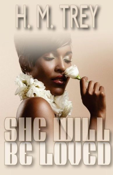 Cover for H M Trey · She Will Be Loved (Peace in the Storm Publishing Presents) (Paperback Book) (2015)