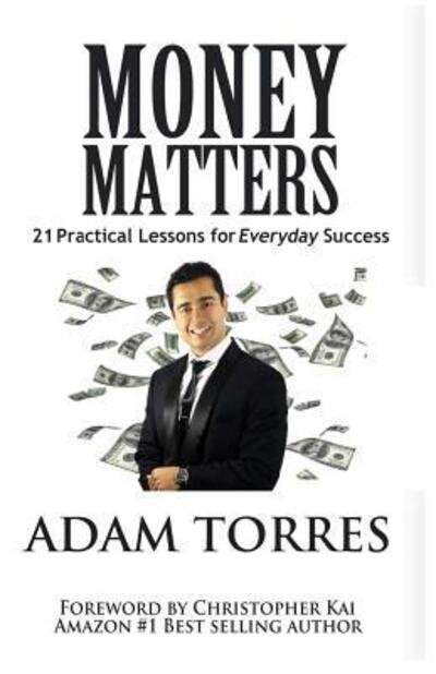 Cover for Adam Torres · Money Matters 21 Practical Lessons For Everyday Success (Paperback Bog) (2016)