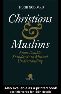 Cover for Hugh Goddard · Christians and Muslims: From Double Standards to Mutual Understanding (Paperback Book) (1995)