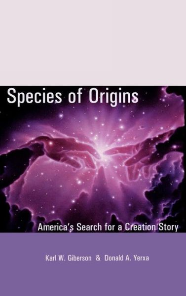 Cover for Karl W. Giberson · Species of Origins: America's Search for a Creation Story - American Intellectual Culture (Hardcover Book) (2002)