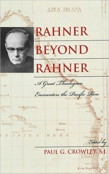 Cover for Crowley, Paul G, S.j. · Rahner beyond Rahner: A Great Theologian Encounters the Pacific Rim (Paperback Book) (2005)