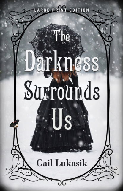 Cover for Gail Lukasik · The Darkness Surrounds Us (Paperback Book) [Large Print edition] (2023)