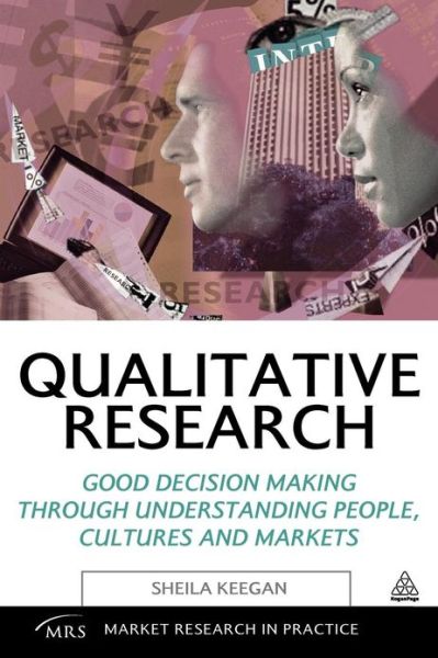 Cover for Sheila Keegan · Qualitative Research: Good Decision Making Through Understanding People, Cultures and Markets - Market Research in Practice (Paperback Book) (2009)