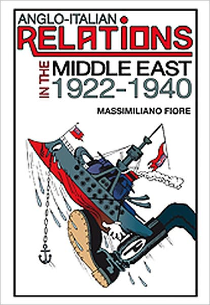 Cover for Massimiliano Fiore · Anglo-Italian Relations in the Middle East, 1922?1940 (Hardcover Book) [New edition] (2010)