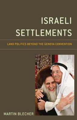 Cover for Martin Blecher · Israeli Settlements: Land Politics beyond the Geneva Convention (Paperback Book) (2018)