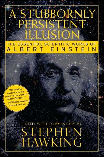 Cover for Stephen Hawking · A Stubbornly Persistent Illusion: The Essential Scientific Works of Albert Einstein (Paperback Bog) (2009)