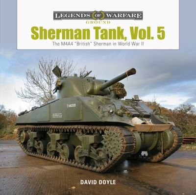 Cover for David Doyle · Sherman Tank, Vol. 5: The M4A4 “British” Sherman in World War II - Legends of Warfare: Ground (Gebundenes Buch) (2021)