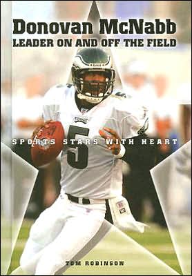 Cover for Tom Robinson · Donovan Mcnabb: Leader on and off the Field (Sports Stars with Heart) (Hardcover Book) (2008)