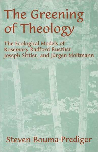 Cover for Steven Bouma-Prediger · The Greening of Theology: The Ecological Models of Rosemary Radford Ruether, Joseph Stiller, and Jurger Moltmann - AAR Academy Series (Paperback Book) (1995)