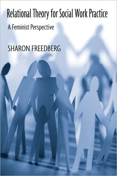 Cover for Freedberg, Sharon (Lehman College, City University of New York, USA) · Relational Theory for Social Work Practice: A Feminist Perspective (Paperback Book) (2008)