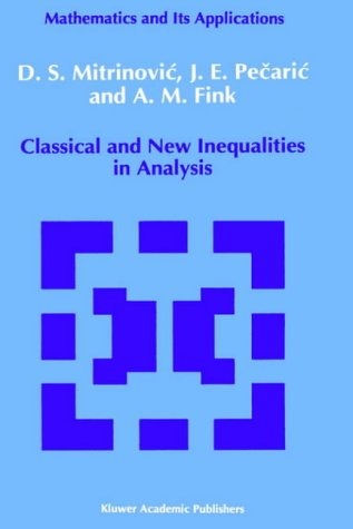 Classical and New Inequalities in Analysis - Mathematics and its Applications - Dragoslav S. Mitrinovic - Kirjat - Springer - 9780792320647 - torstai 31. joulukuuta 1992