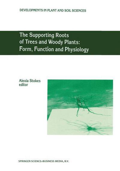 Cover for The Supporting Roots of Trees and Woody Plants: Form, Function and Physiology - Developments in Plant and Soil Sciences (Hardcover Book) [Reprinted from PLANT AND SOIL, 2000 edition] (2000)