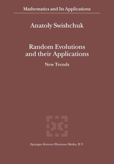Cover for Anatoly Svishchuk · Random Evolutions and Their Applications: New Trends - Mathematics and Its Applications (Hardcover Book) (2000)