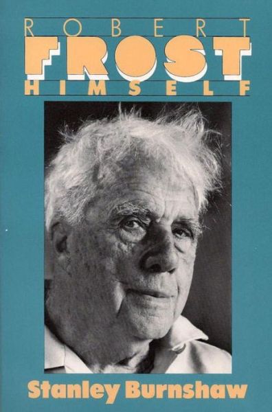 Cover for Stanley Burnshaw · Robert Frost himself (Book) (1986)