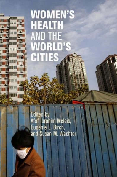 Cover for Afaf Ibrahim Meleis · Women's Health and the World's Cities - The City in the Twenty-First Century (Paperback Book) (2013)
