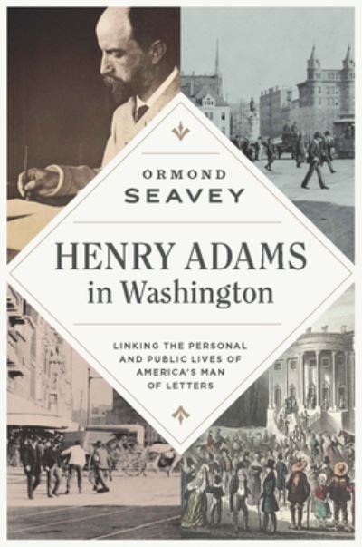 Cover for Ormond Seavey · Henry Adams in Washington: Linking the Personal and Public Lives of America's Man of Letters (Paperback Book) (2020)