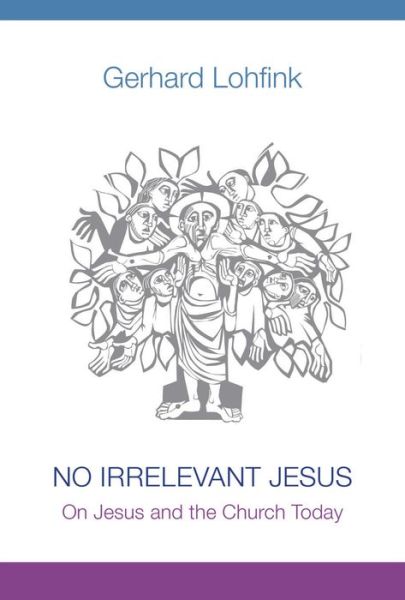 Cover for Gerhard Lohfink · No Irrelevant Jesus: on Jesus and the Church Today (Gebundenes Buch) (2014)