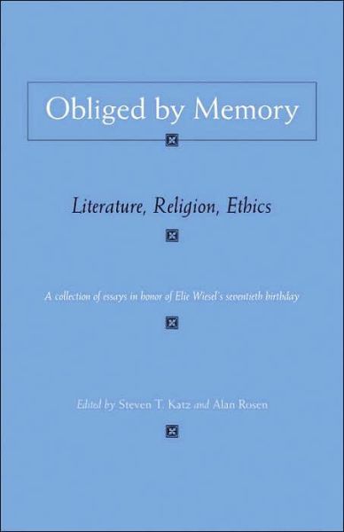 Cover for Steven T Katz · Obliged By Memory: Literature, Religion, Ethics - Religion, Theology and the Holocaust (Hardcover Book) (2006)