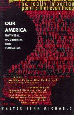 Cover for Walter Benn Michaels · Our America: Nativism, Modernism, and Pluralism - Post-Contemporary Interventions (Paperback Book) [New edition] (1997)