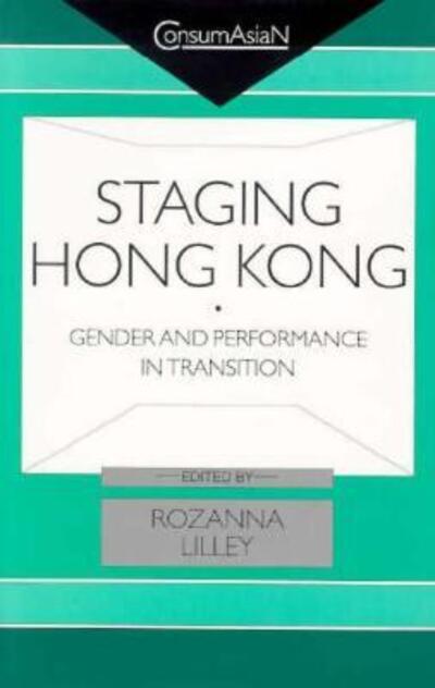 Cover for Rozanna Lilley · Staging Hong Kong (Paperback Book) (1998)