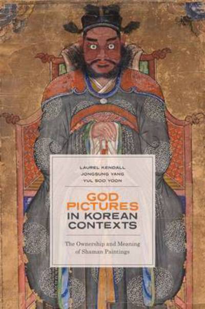 Cover for Laurel Kendall · God Pictures in Korean Contexts: The Ownership and Meaning of Shaman Paintings (Hardcover Book) (2015)