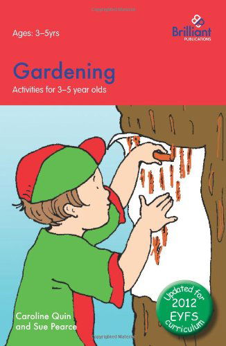 Cover for Sue Pearce · Gardening: Activities for 3-5 Year Olds - 2nd Edition (Paperback Book) [Updated 2012 edition] (2012)