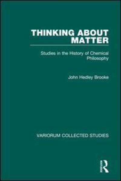 Cover for John Hedley Brooke · Thinking about Matter: Studies in the History of Chemical Philosophy - Variorum Collected Studies (Hardcover Book) [New edition] (1995)