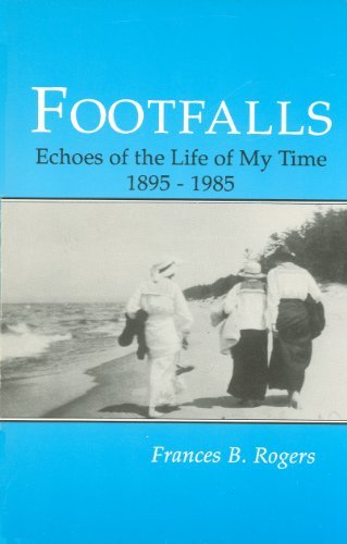 Cover for Frances Broene Rogers · Footfalls: Echoes of the Life of My Time, 1895-1985 (Paperback Book) [1st edition] (2016)