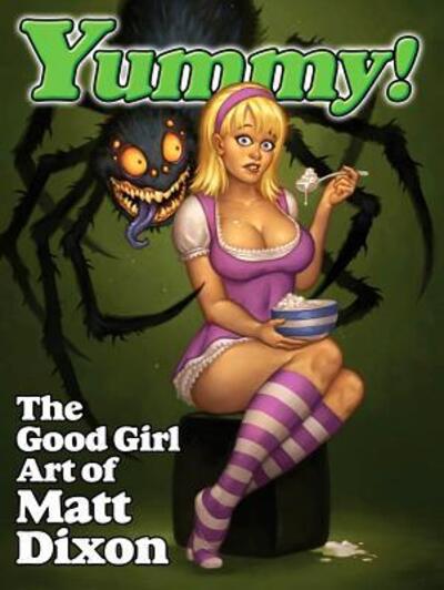 Yummy: The Good Girl Art of Matt Dixon - Matt Dixon - Books - S Q Publications,US - 9780865622647 - February 21, 2022
