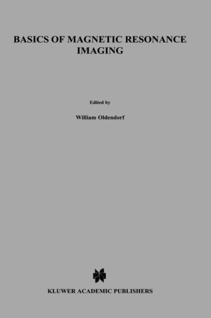 Cover for William Oldendorf · Basics of Magnetic Resonance Imaging - Topics in Neurology (Hardcover Book) [1988 edition] (1988)